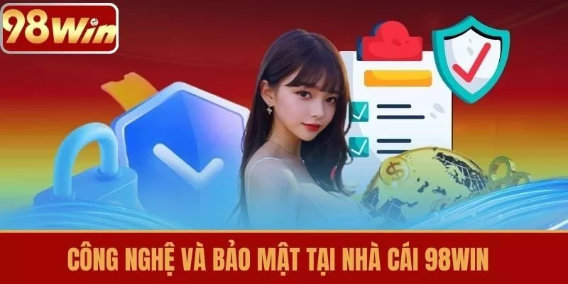 Công nghệ và bảo mật tại Nhà cái 98WIN