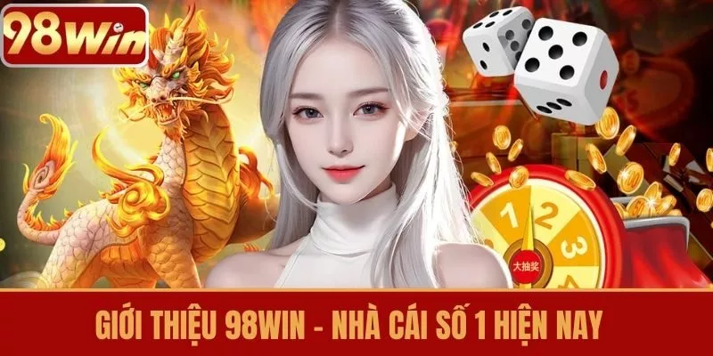 Giới thiệu 98WIN - Nhà Cái Số 1 Hiện Nay