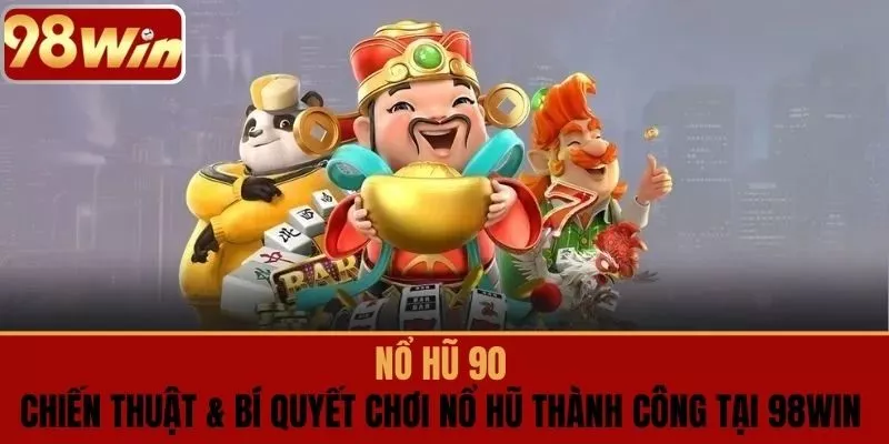NỔ HŨ 90