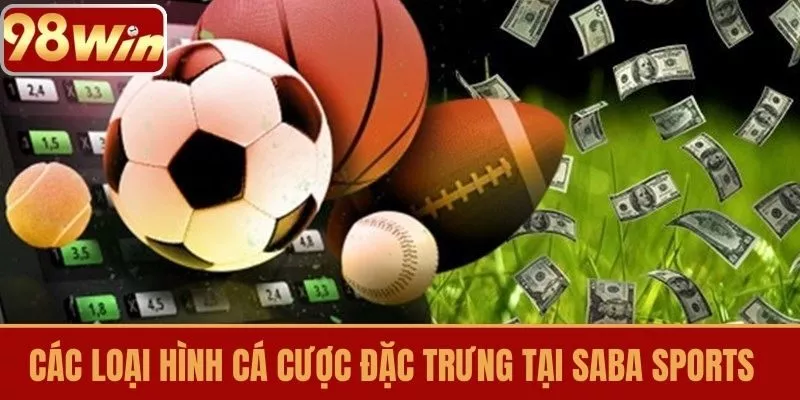 Các Loại Hình Cá Cược Đặc Trưng Tại Saba Sports