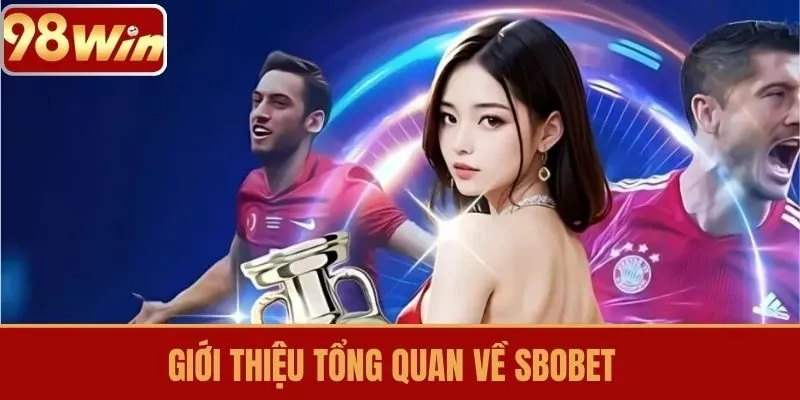 Giới thiệu tổng quan về SBOBET