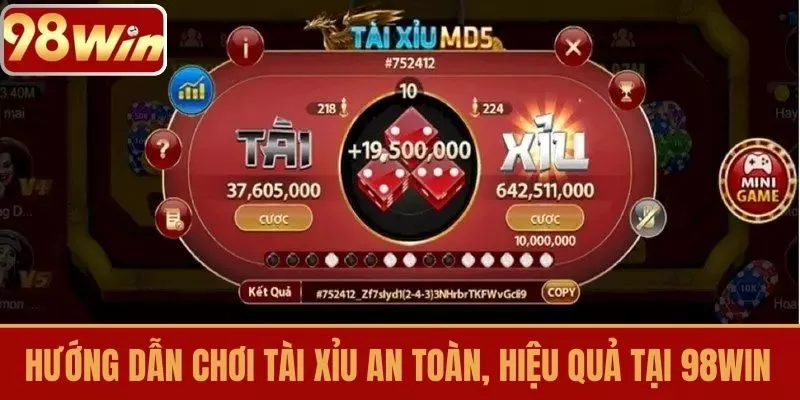 Hướng Dẫn Chơi Tài Xỉu An Toàn, Hiệu Quả Tại 98WIN