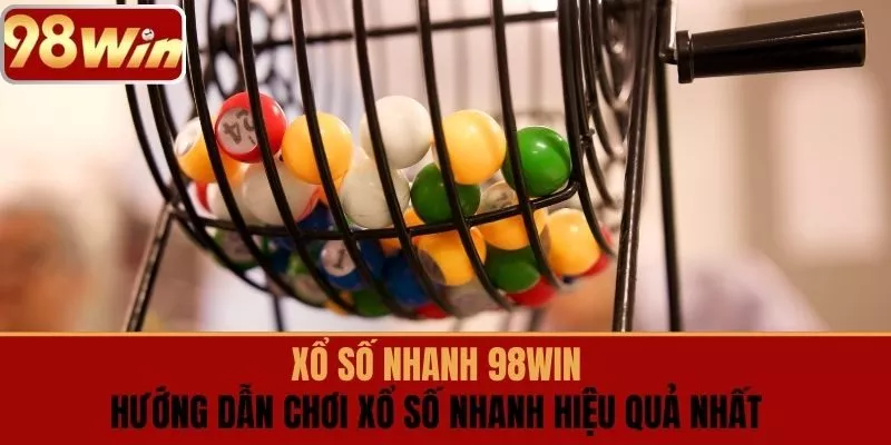 XỔ SỐ NHANH 98win