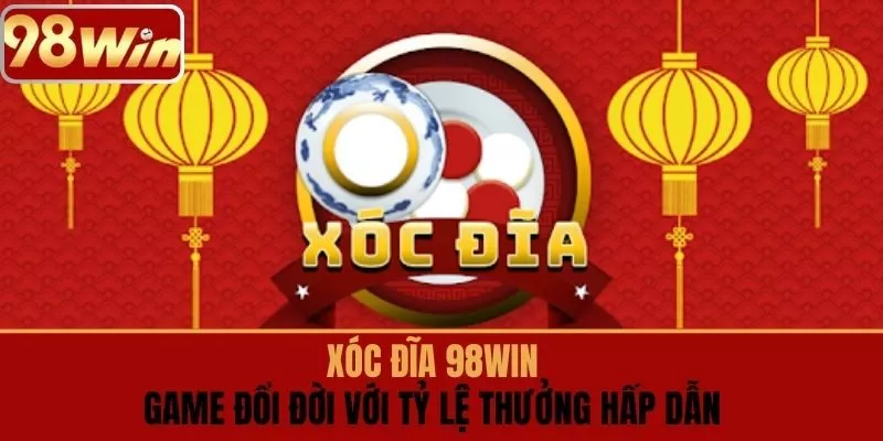 XÓC ĐĨA 98win