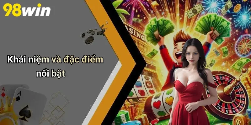 Khái niệm và đặc điểm nổi bật