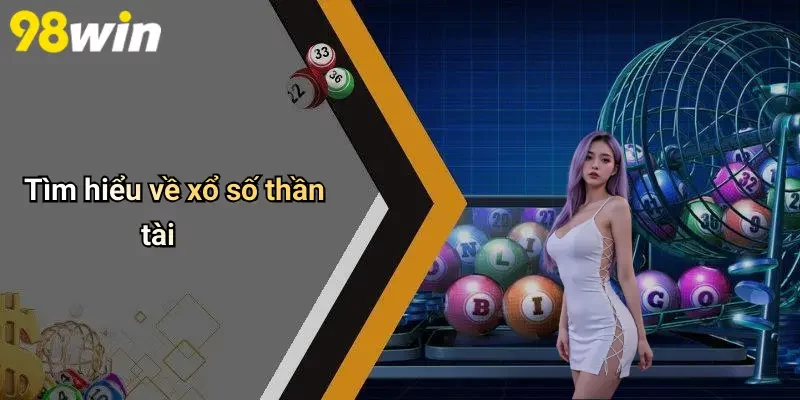 Tìm hiểu về xổ số thần tài